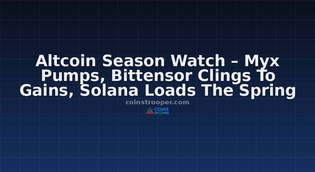 Altcoin Season Watch – Myx Pumps, Bittensor Clings To Gains, Solana Loads The Spring