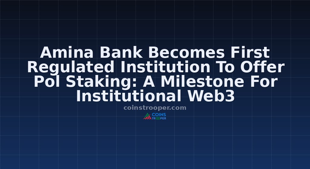 Amina Bank Becomes First Regulated Institution To Offer Pol Staking: A Milestone For Institutional Web3