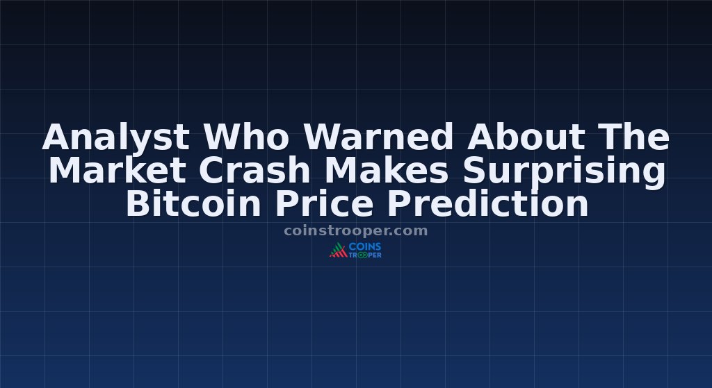 Analyst Who Warned About The Market Crash Makes Surprising Bitcoin Price Prediction