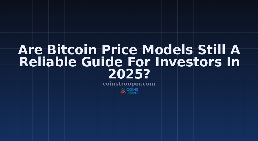 Are Bitcoin Price Models Still A Reliable Guide For Investors In 2025?