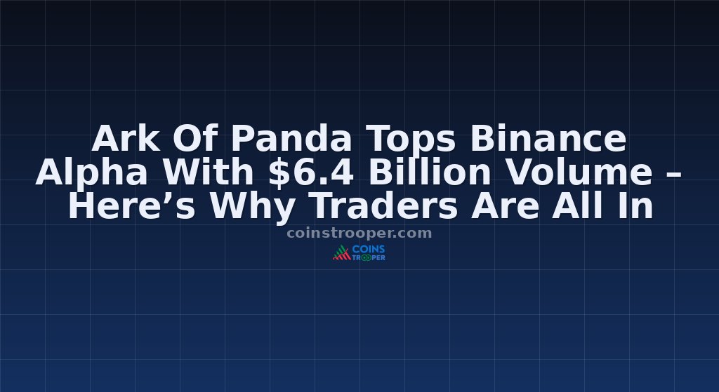 Ark Of Panda Tops Binance Alpha With $6.4 Billion Volume – Here’s Why Traders Are All In