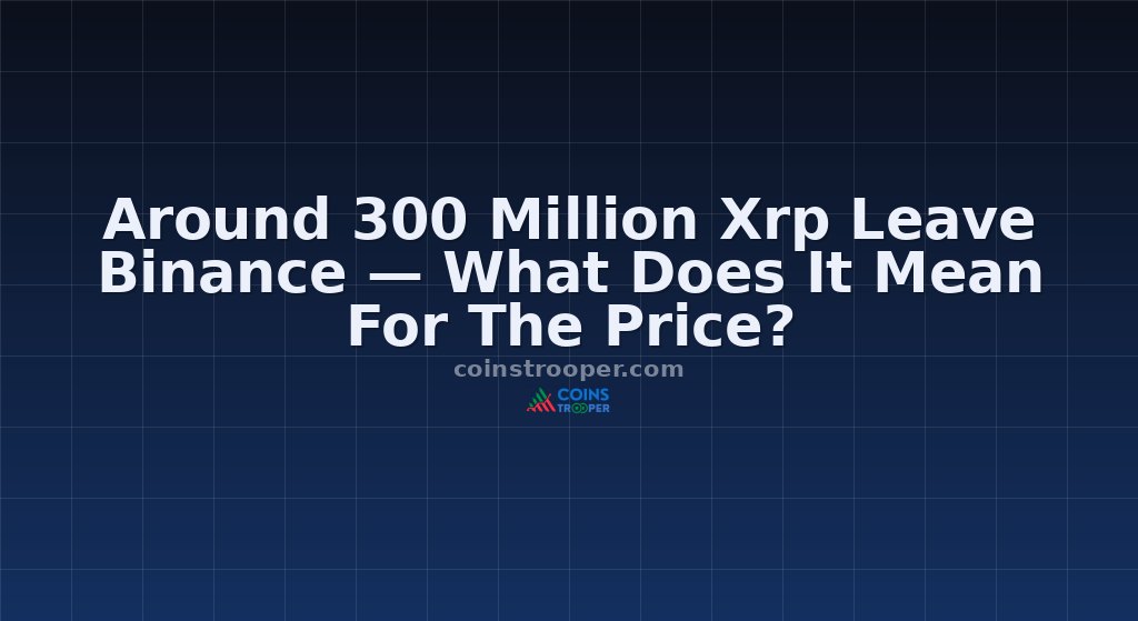 Around 300 Million Xrp Leave Binance — What Does It Mean For The Price?