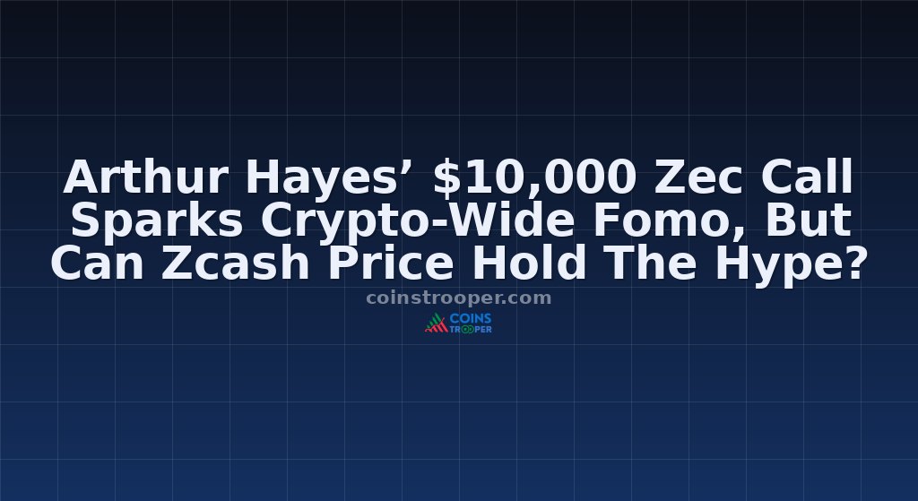 Arthur Hayes’ $10,000 Zec Call Sparks Crypto-Wide Fomo, But Can Zcash Price Hold The Hype?