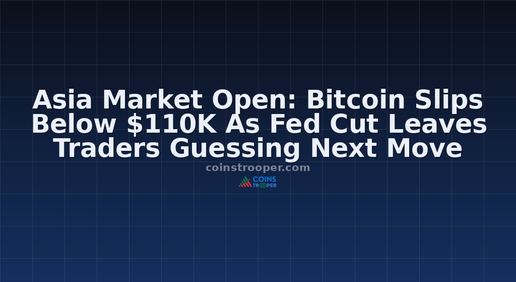 Asia Market Open: Bitcoin Slips Below $110K As Fed Cut Leaves Traders Guessing Next Move