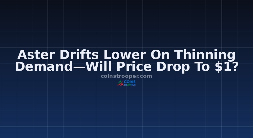 Aster Drifts Lower On Thinning Demand—Will Price Drop To $1?