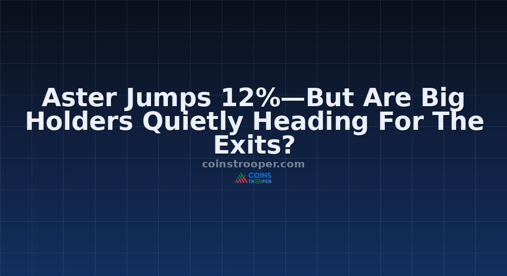 Aster Jumps 12%—But Are Big Holders Quietly Heading For The Exits?