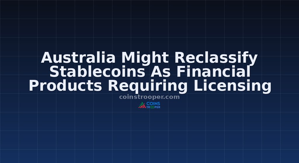 Australia Might Reclassify Stablecoins As Financial Products Requiring Licensing