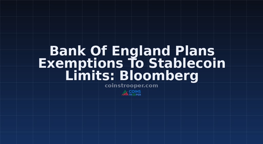 Bank Of England Plans Exemptions To Stablecoin Limits: Bloomberg