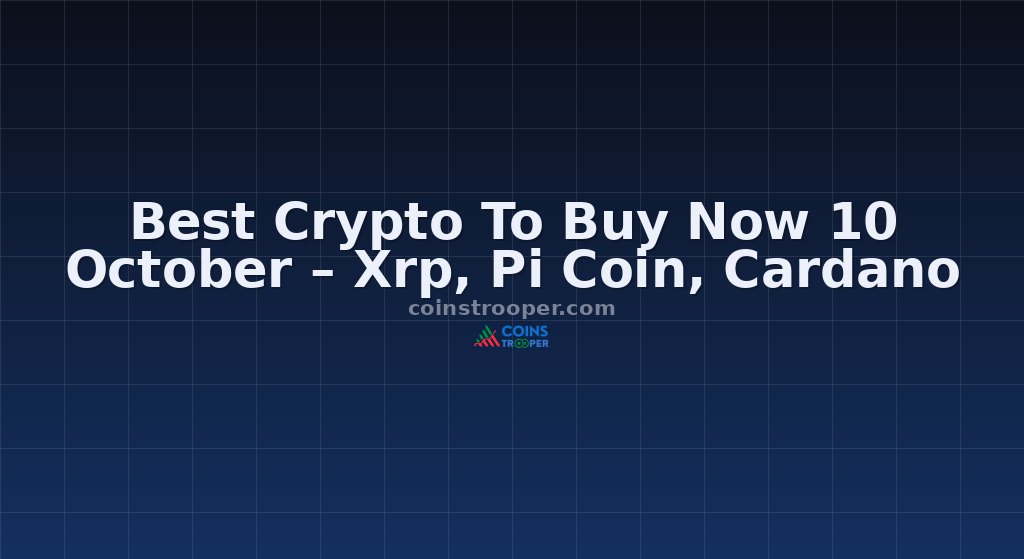 Best Crypto To Buy Now 10 October – Xrp, Pi Coin, Cardano