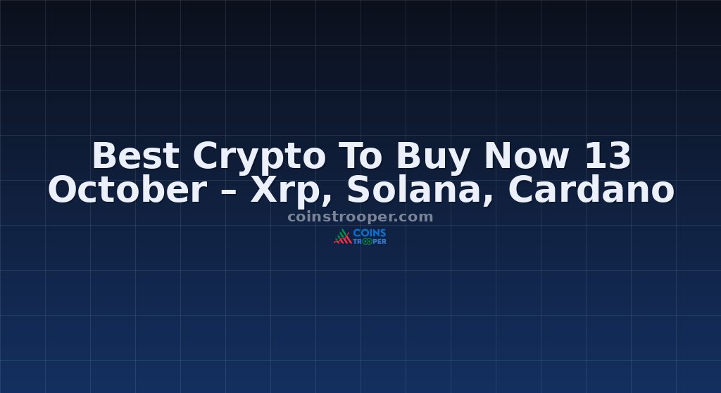 Best Crypto To Buy Now 13 October – Xrp, Solana, Cardano