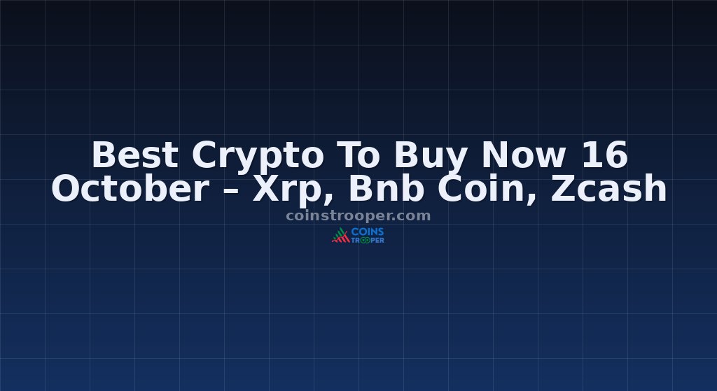 Best Crypto To Buy Now 16 October – Xrp, Bnb Coin, Zcash