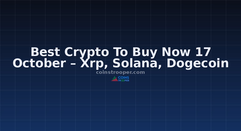Best Crypto To Buy Now 17 October – Xrp, Solana, Dogecoin