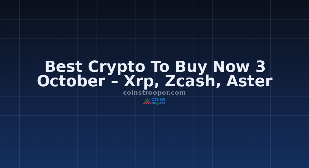 Best Crypto To Buy Now 3 October – Xrp, Zcash, Aster