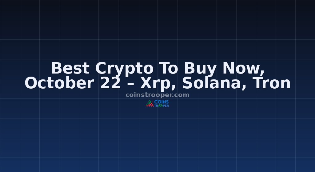 Best Crypto To Buy Now, October 22 – Xrp, Solana, Tron