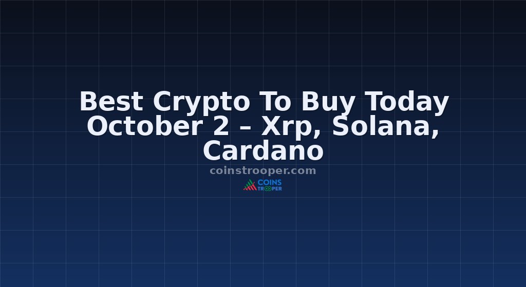 Best Crypto To Buy Today October 2 – Xrp, Solana, Cardano