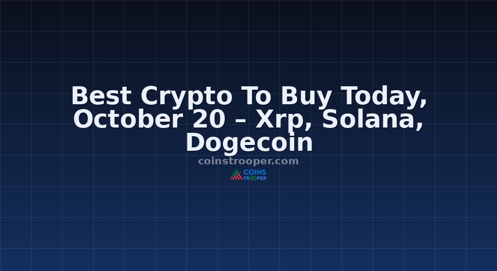 Best Crypto To Buy Today, October 20 – Xrp, Solana, Dogecoin