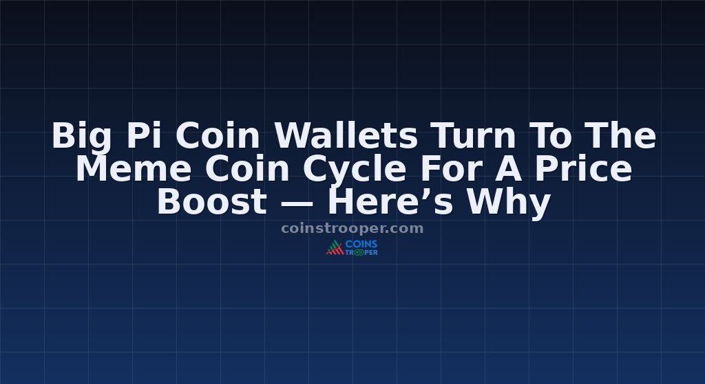 Big Pi Coin Wallets Turn To The Meme Coin Cycle For A Price Boost — Here’s Why