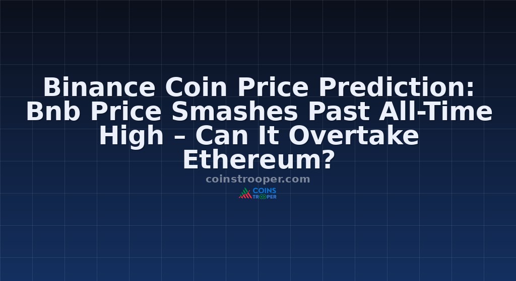 Binance Coin Price Prediction: Bnb Price Smashes Past All-Time High – Can It Overtake Ethereum?