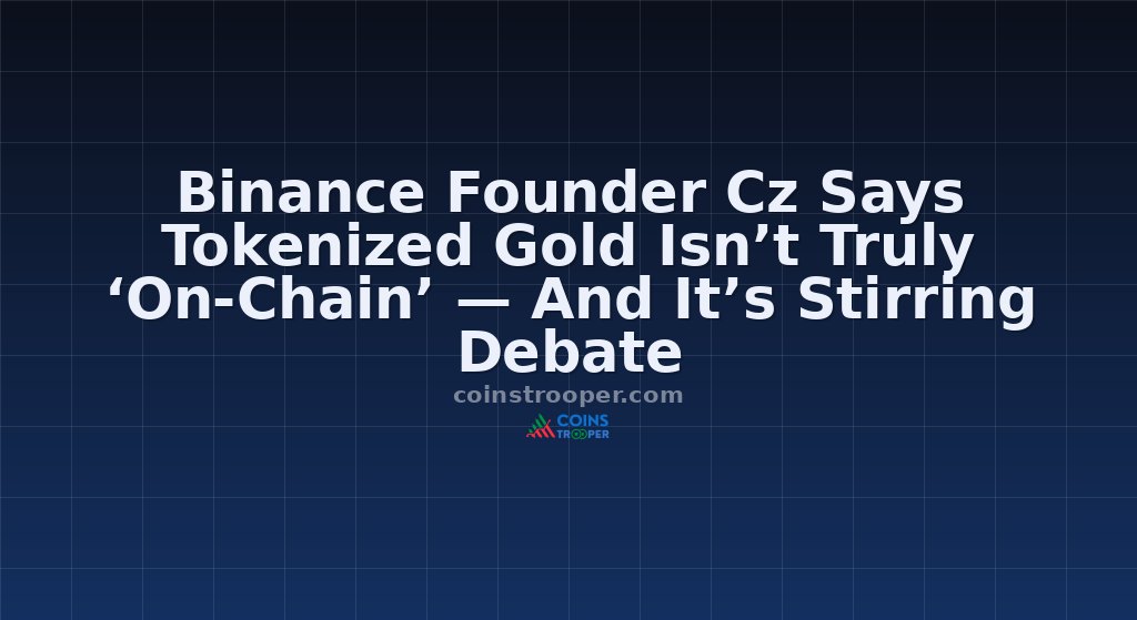 Binance Founder Cz Says Tokenized Gold Isn’t Truly ‘On-Chain’ — And It’s Stirring Debate