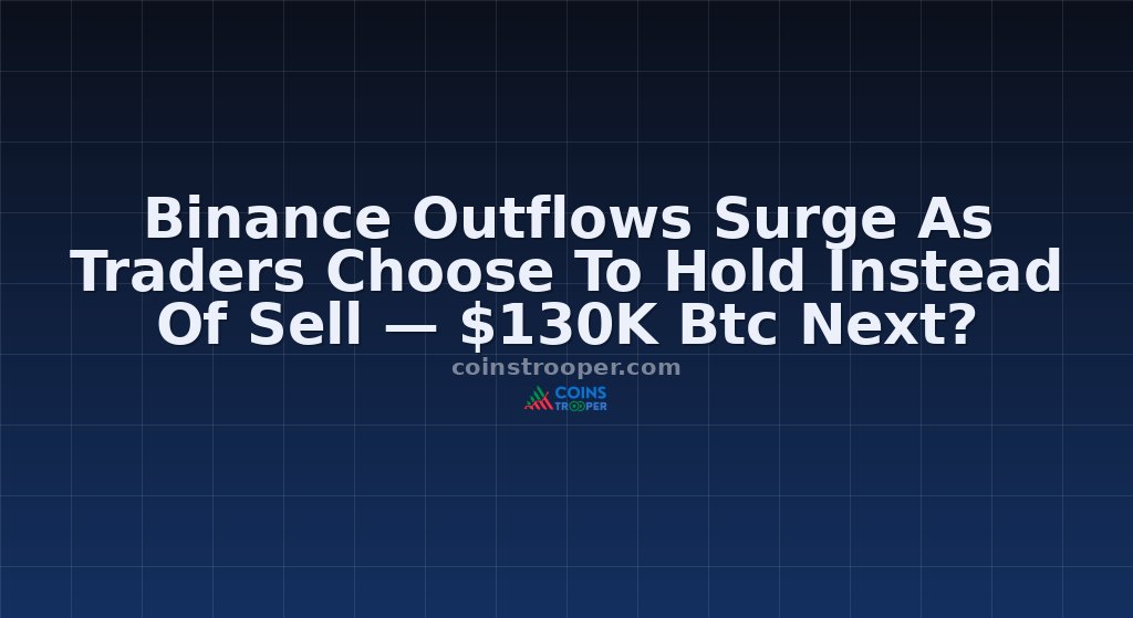 Binance Outflows Surge As Traders Choose To Hold Instead Of Sell — $130K Btc Next?
