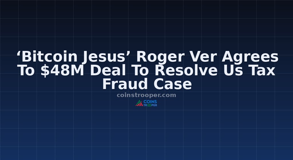 ‘Bitcoin Jesus’ Roger Ver Agrees To $48M Deal To Resolve Us Tax Fraud Case