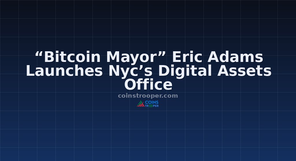 “Bitcoin Mayor” Eric Adams Launches Nyc’s Digital Assets Office