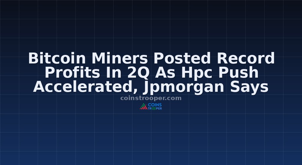 Bitcoin Miners Posted Record Profits In 2Q As Hpc Push Accelerated, Jpmorgan Says
