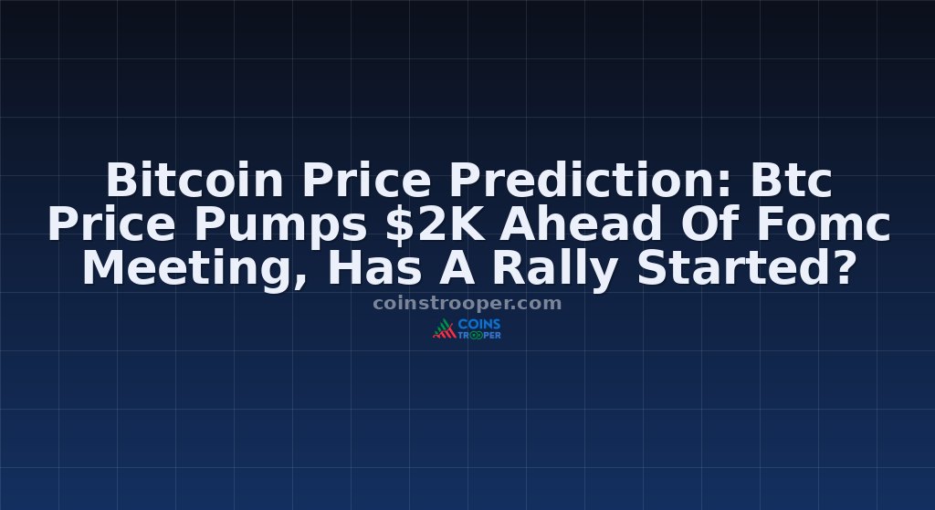 Bitcoin Price Prediction: Btc Price Pumps $2K Ahead Of Fomc Meeting, Has A Rally Started?