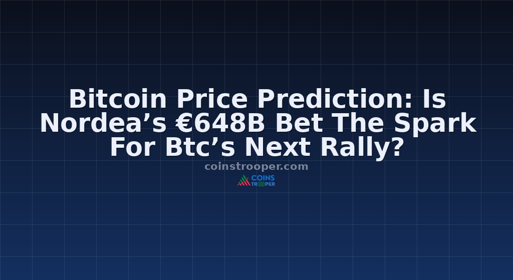 Bitcoin Price Prediction: Is Nordea’s €648B Bet The Spark For Btc’s Next Rally?