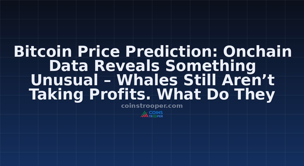 Bitcoin Price Prediction: Onchain Data Reveals Something Unusual – Whales Still Aren’t Taking Profits. What Do They Know?