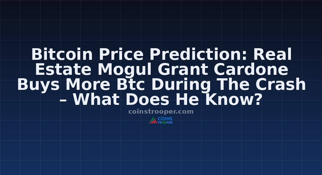 Bitcoin Price Prediction: Real Estate Mogul Grant Cardone Buys More Btc During The Crash – What Does He Know?