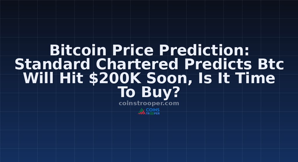 Bitcoin Price Prediction: Standard Chartered Predicts Btc Will Hit $200K Soon, Is It Time To Buy?