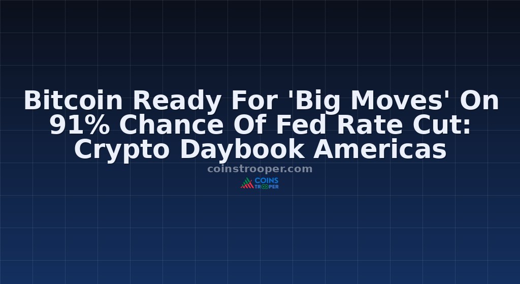 Bitcoin Ready For 'Big Moves' On 91% Chance Of Fed Rate Cut: Crypto Daybook Americas