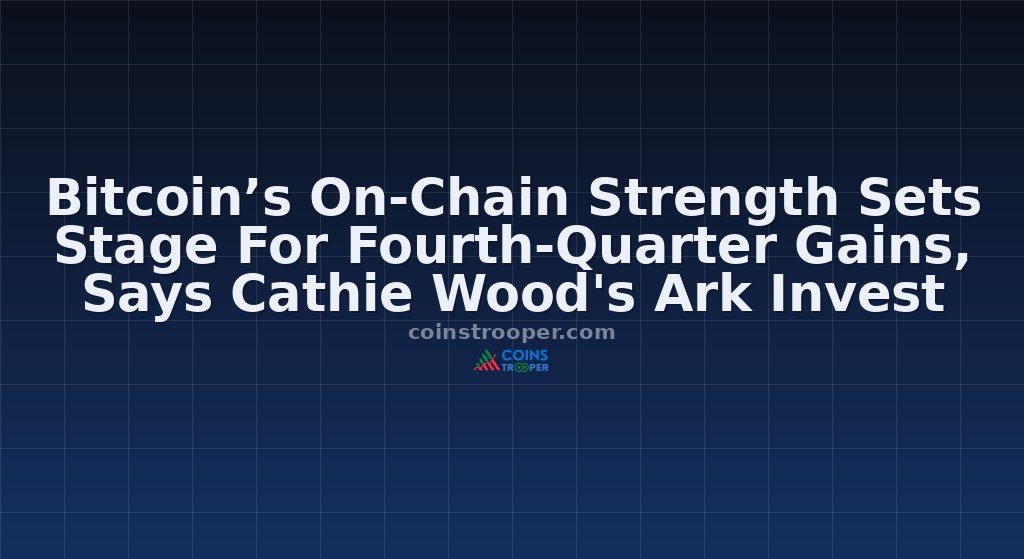 Bitcoin’s On-Chain Strength Sets Stage For Fourth-Quarter Gains, Says Cathie Wood's Ark Invest