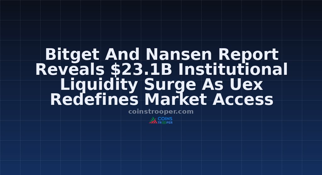Bitget And Nansen Report Reveals $23.1B Institutional Liquidity Surge As Uex Redefines Market Access