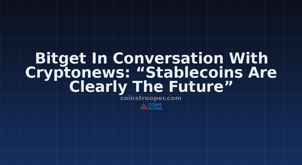 Bitget In Conversation With Cryptonews: “Stablecoins Are Clearly The Future”