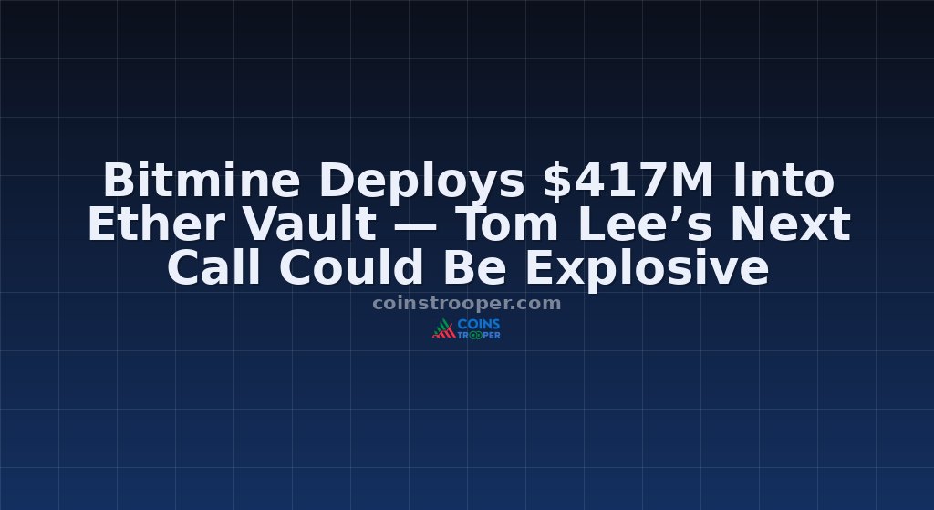 Bitmine Deploys $417M Into Ether Vault — Tom Lee’s Next Call Could Be Explosive