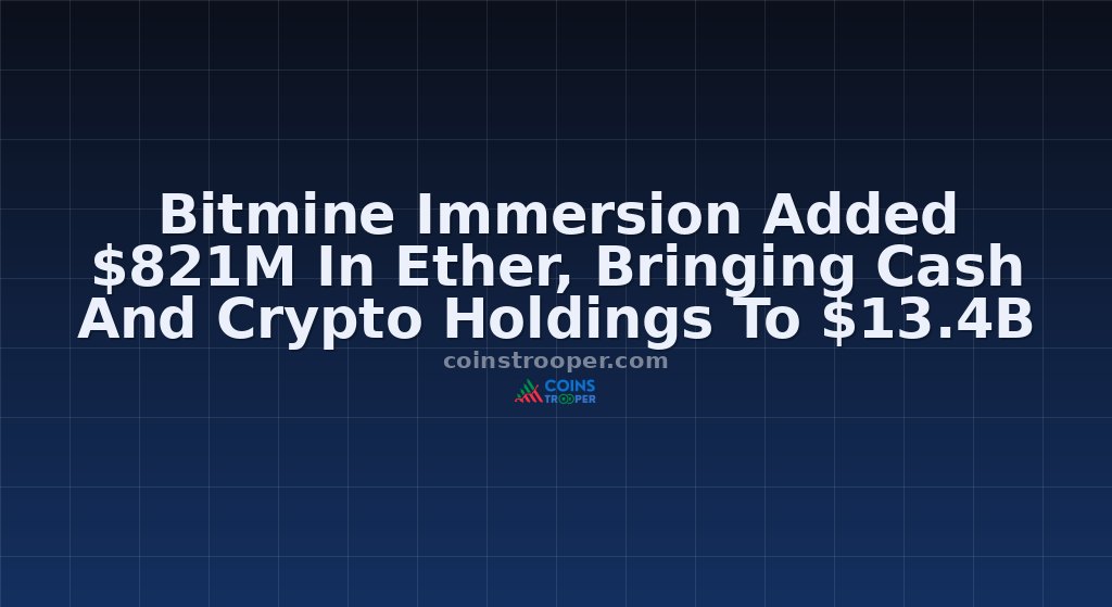 Bitmine Immersion Added $821M In Ether, Bringing Cash And Crypto Holdings To $13.4B