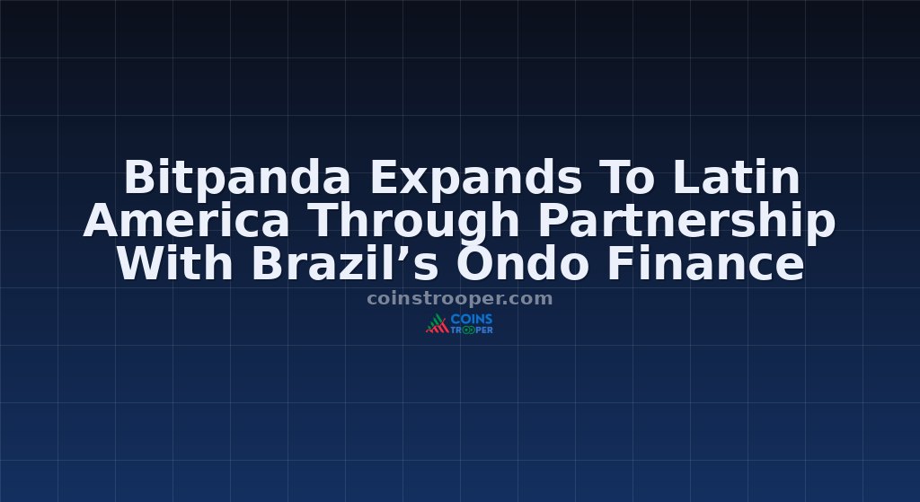 Bitpanda Expands To Latin America Through Partnership With Brazil’s Ondo Finance