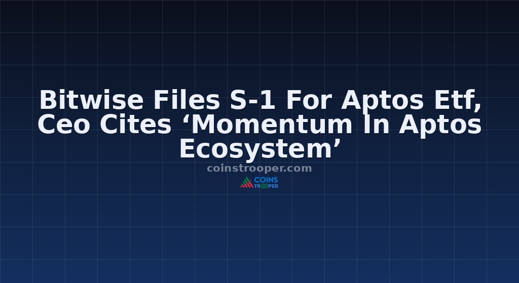 Bitwise Files S-1 For Aptos Etf, Ceo Cites ‘Momentum In Aptos Ecosystem’