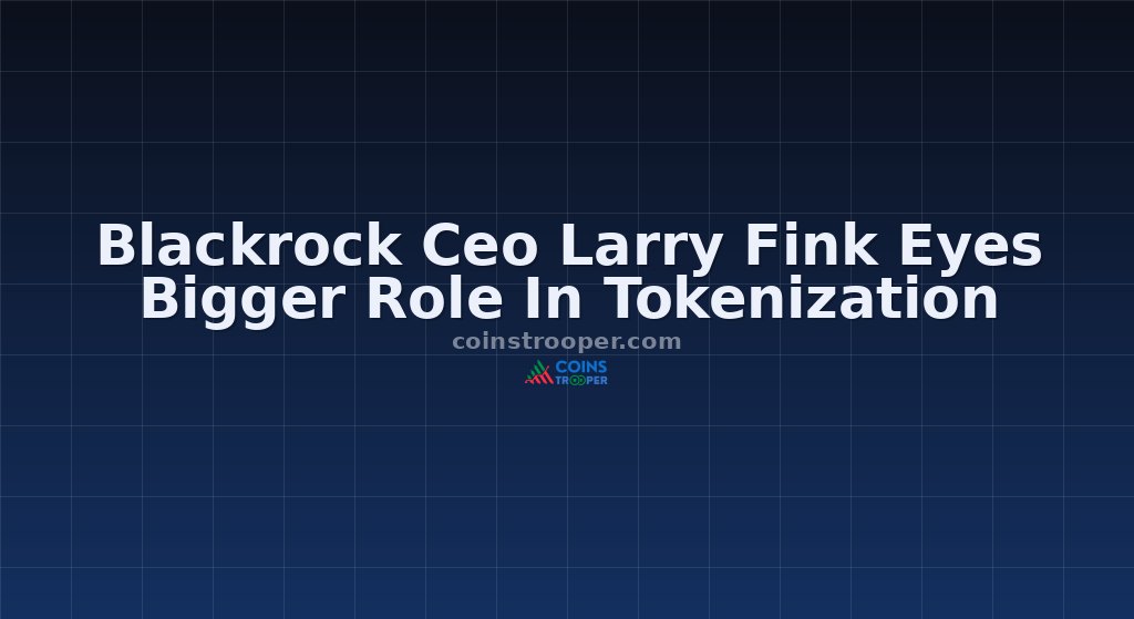 Blackrock Ceo Larry Fink Eyes Bigger Role In Tokenization