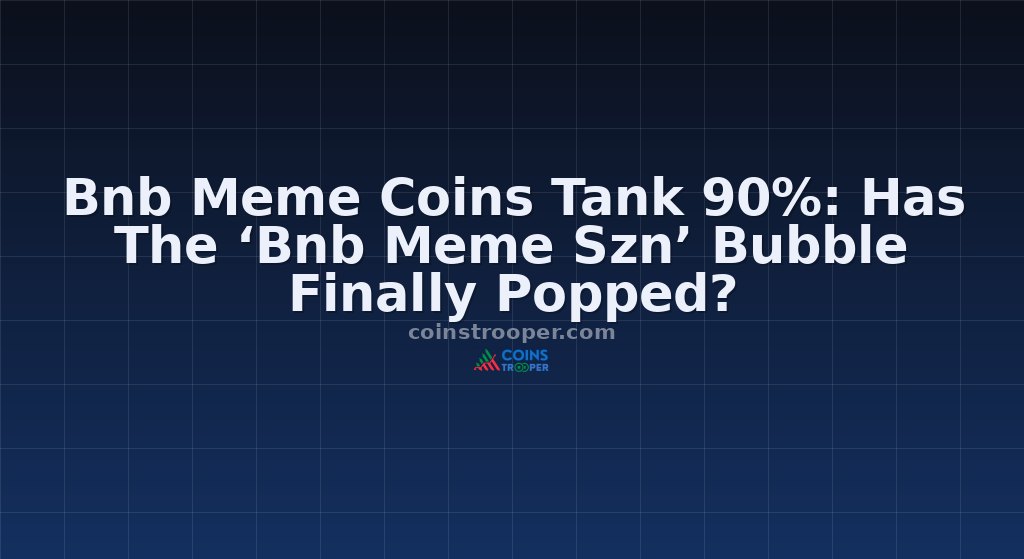 Bnb Meme Coins Tank 90%: Has The ‘Bnb Meme Szn’ Bubble Finally Popped?