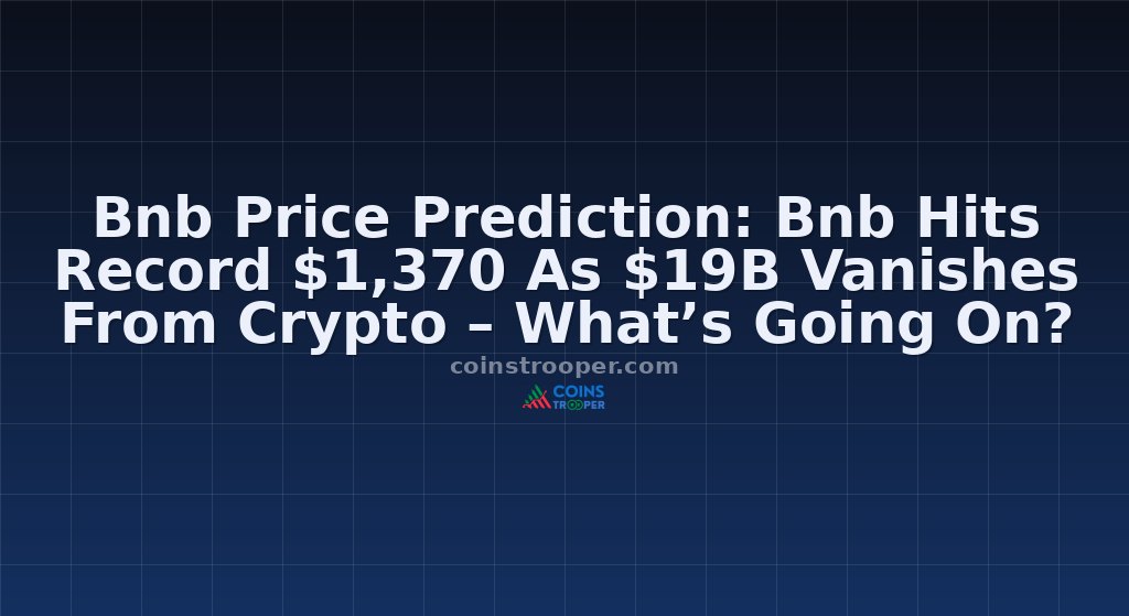 Bnb Price Prediction: Bnb Hits Record $1,370 As $19B Vanishes From Crypto – What’s Going On?