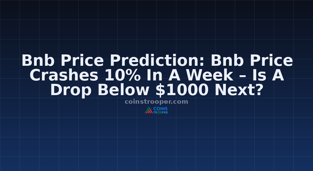 Bnb Price Prediction: Bnb Price Crashes 10% In A Week – Is A Drop Below $1000 Next?