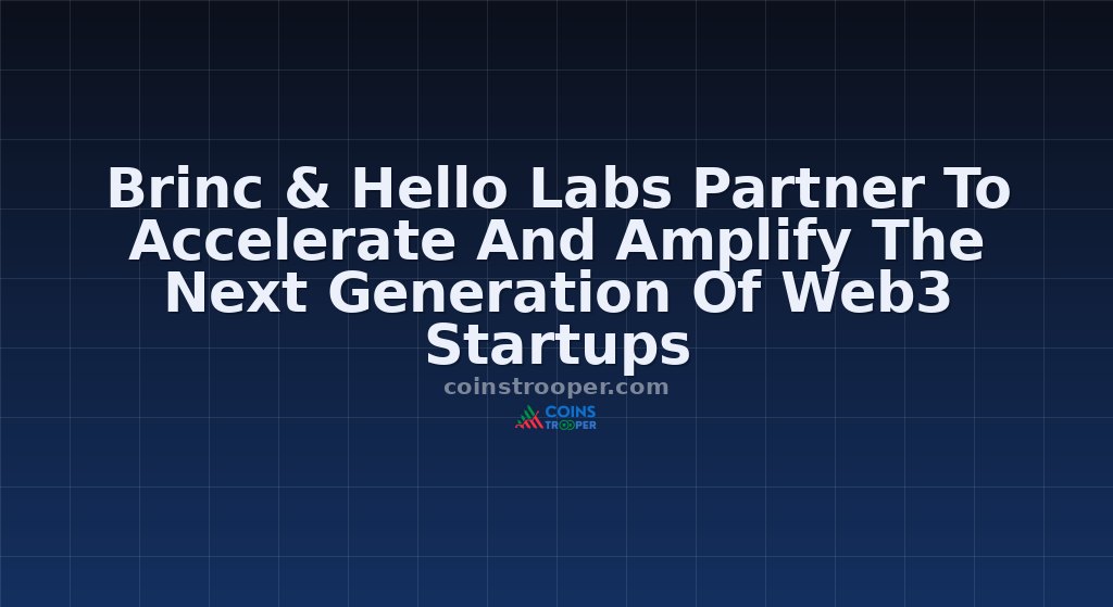 Brinc & Hello Labs Partner To Accelerate And Amplify The Next Generation Of Web3 Startups