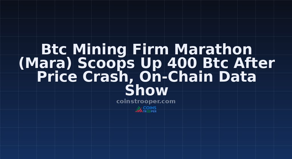 Btc Mining Firm Marathon (Mara) Scoops Up 400 Btc After Price Crash, On-Chain Data Show