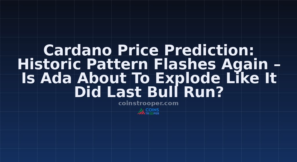 Cardano Price Prediction: Historic Pattern Flashes Again – Is Ada About To Explode Like It Did Last Bull Run?