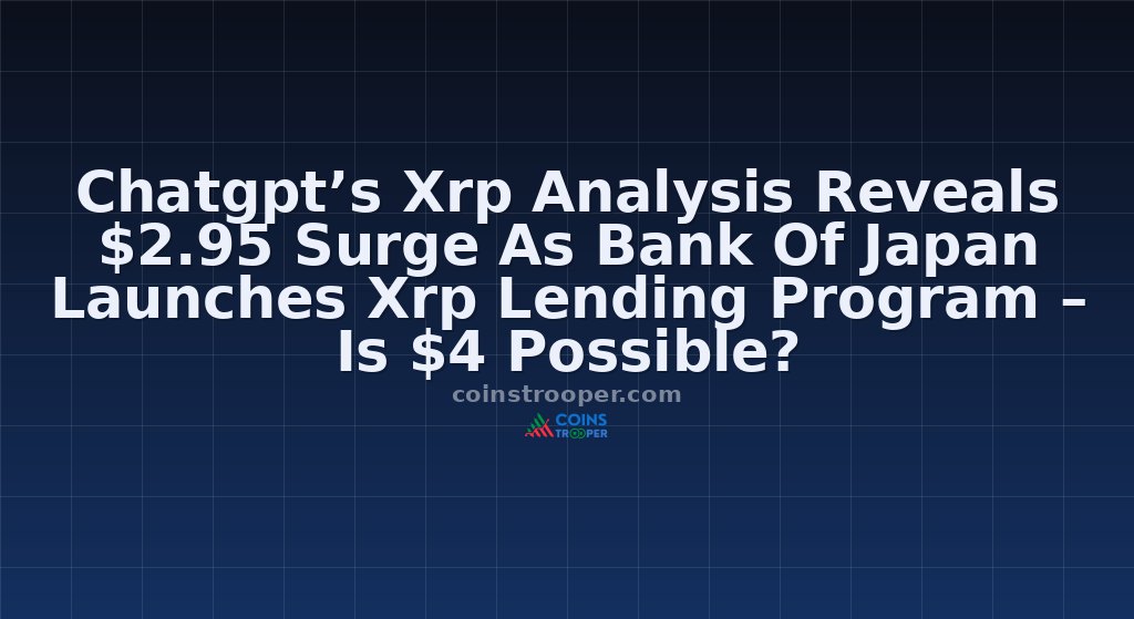 Chatgpt’s Xrp Analysis Reveals $2.95 Surge As Bank Of Japan Launches Xrp Lending Program – Is $4 Possible?