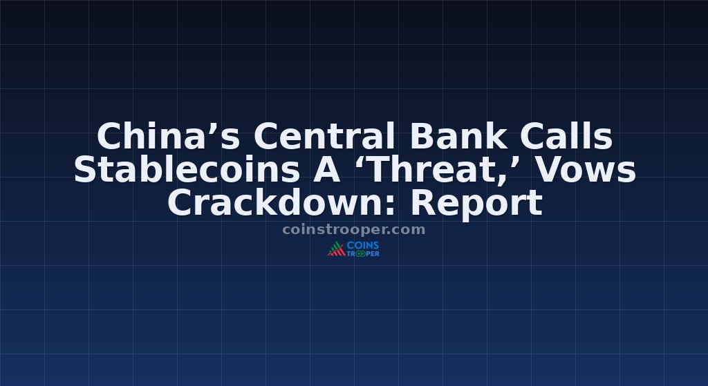 China’s Central Bank Calls Stablecoins A ‘Threat,’ Vows Crackdown: Report