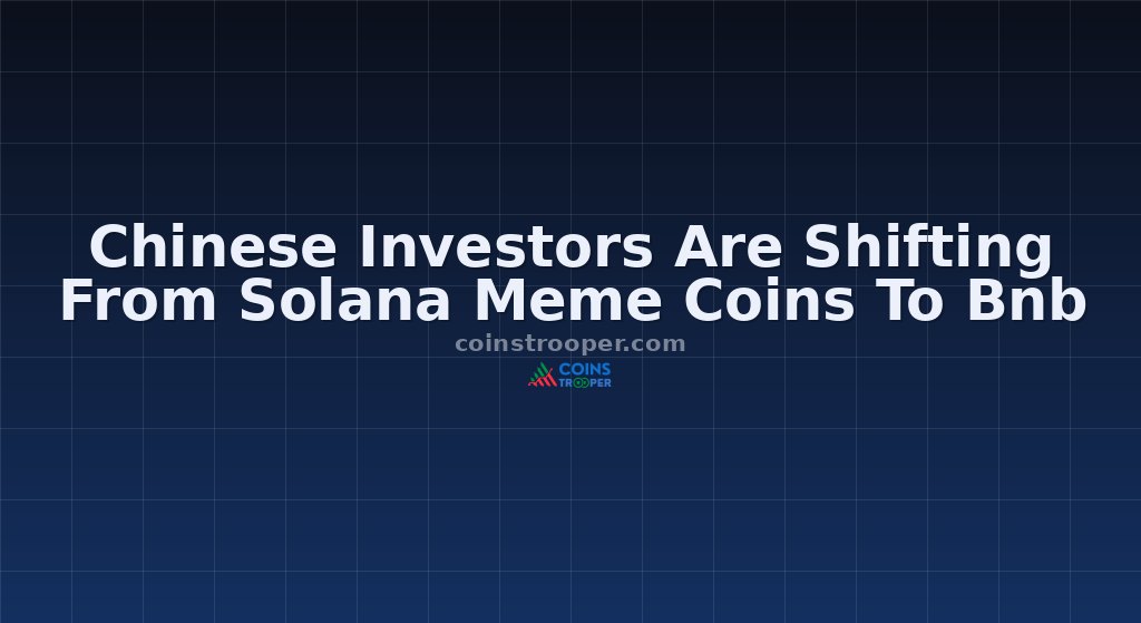 Chinese Investors Are Shifting From Solana Meme Coins To Bnb